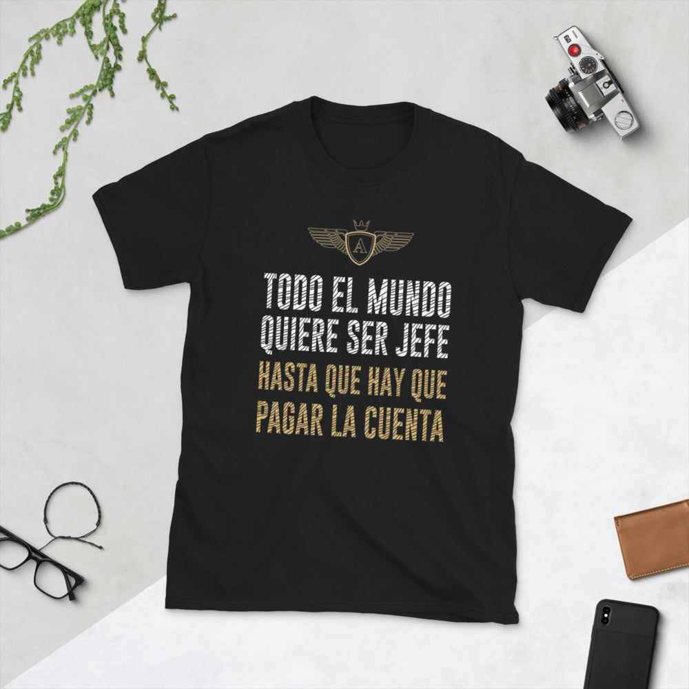 Todo el mundo quiere ser Jefe - T-Shirt