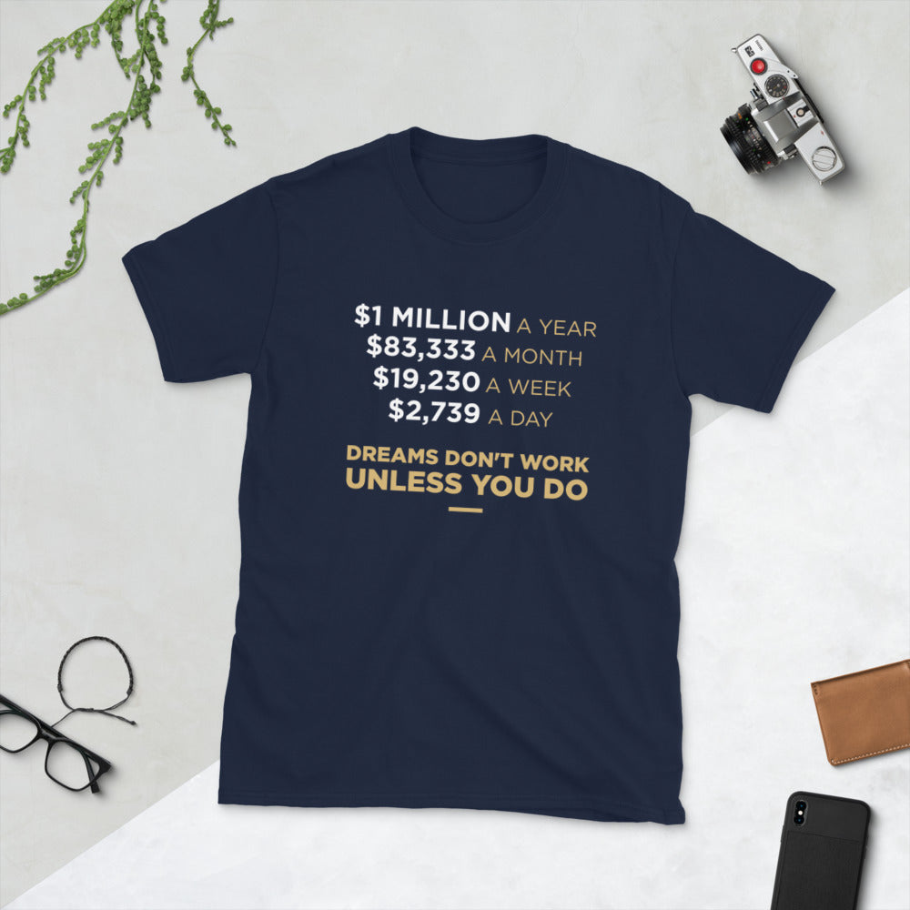 dreams don't work, Unless you do - T-shirt