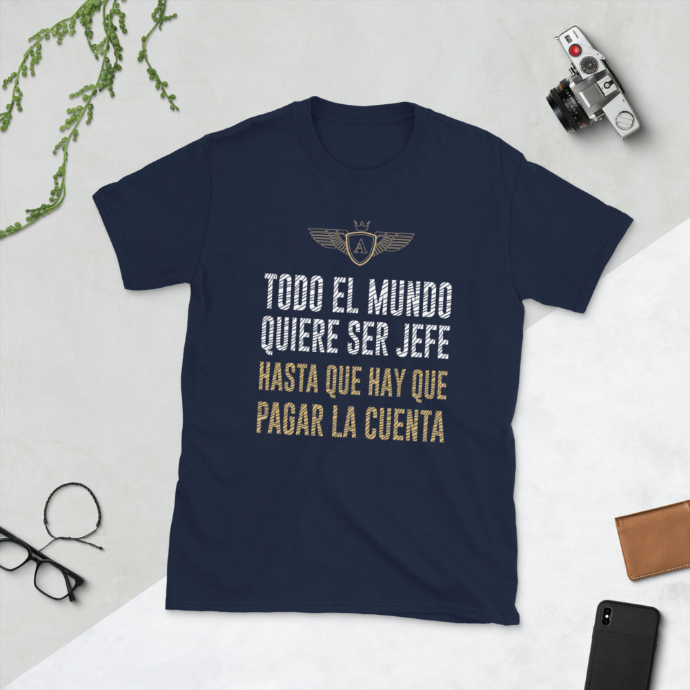 Todo el mundo quiere ser Jefe - T-Shirt